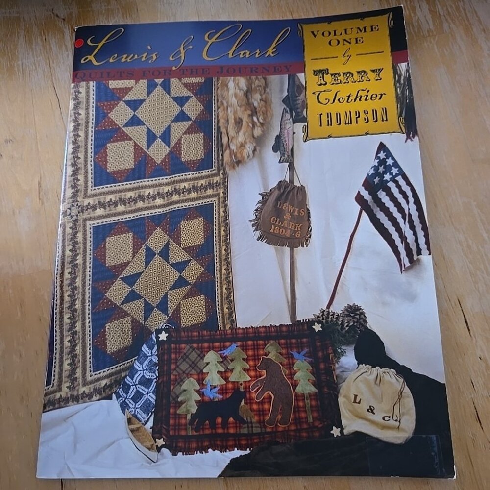 Lewis And Clark Quilts For The Journey By Terry Clothier Thompson vol 1